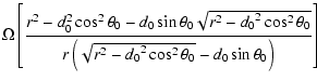 $\displaystyle \Omega\left[\frac{r^2-d_0^2\cos^2\theta_0 -d_0
\sin\theta_0\sqrt{...
...a_0}}
{r\left(\sqrt{r^2-{d_0}^2\cos^2\theta_0}
- d_0\sin\theta_0\right)}\right]$