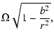 $\displaystyle \Omega\sqrt{1-\frac{b^2}{r^2}},$