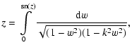 $\displaystyle z = \int\limits_{0}^{{\rm sn}(z)}\frac{{\rm d}w}{\sqrt{(1-w^2)(1-k^2w^2)}} ,$