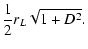 $\displaystyle \frac{1}{2} r_L \sqrt{1+D^2}.$