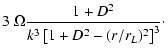 $\displaystyle 3~ \Omega \frac{1+D^2} {k^3\left[ 1+D^2-(r/r_L)^2\right]^3}\cdot$