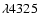 $\lambda 4325$
