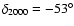 $\delta_{2000} = -53^{\circ}$