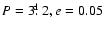 $P = 3\hbox{$.\!\!^{\rm d}$ }2, e = 0.05$