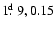 $1\hbox{$.\!\!^{\rm d}$ }9, 0.15$