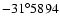 $-31^{\circ} 5894$