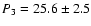 $P_3 = 25.6 \pm 2.5$