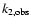 $k_{2,\rm obs}$