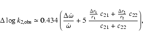 \begin{displaymath}\Delta \log k_{\rm 2, obs} \simeq 0.434 ~
\Biggl( \frac{\Del...
... \frac{\Delta r_2}{r_2} ~ c_{22} }
{c_{21} + c_{22}} \Biggr),
\end{displaymath}