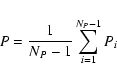 \begin{displaymath}P = \frac{1}{N_P-1} \sum^{N_P-1}_{i=1}{P_i}\end{displaymath}