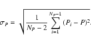 \begin{displaymath}\sigma_P = \sqrt{\frac{1}{N_P-2} \sum^{N_P-1}_{i=1}{(P_i-P)^2}}.\end{displaymath}
