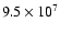 $9.5\times 10^{7}$