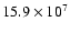 $15.9\times 10^{7}$
