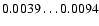 $0.0039\ldots0.0094$