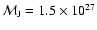 $\mathcal{M}_{\rm J}=1.5\times 10^{27}$