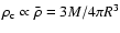 $\rho_{\rm c}\propto\bar{\rho}=3M/4\pi R^3$