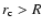 $r_{\rm c}>R$