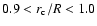 $0.9 < r_{\rm c}/R < 1.0$