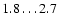 $1.8\ldots2.7$