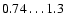 $0.74\ldots1.3$