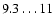 $9.3\ldots11$