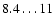 $8.4\ldots11$