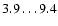 $3.9\ldots9.4$
