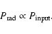 \begin{displaymath}P_{{\rm rad}} \propto P_{{\rm input}}.
\end{displaymath}