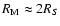 $R_{\rm M}\approx2R_S$