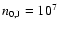 $n_{0,{\rm J}}=10^7$