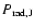 $P_{{\rm rad},{\rm J}}$