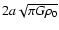 $2 a\sqrt{\pi G\rho_0}$