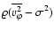 $\varrho(\overline{{v}_{\varphi}^2}-\sigma^2)$