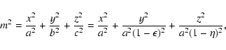 \begin{displaymath}m^2={x^2\over a^2}+{y^2\over b^2}+{z^2\over c^2}=
{x^2\over a^2}+{y^2\over a^2(1-\epsilon)^2}+{z^2\over a^2(1-\eta)^2},
\end{displaymath}