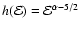 $h({\cal E})={\cal E}^{\alpha-5/2}$