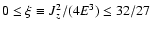 $0\leq\xi\equiv J_z^2/(4E^3)\leq 32/27$
