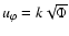 $u_{\varphi}=k\sqrt{\Phi}$