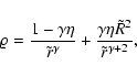 \begin{displaymath}\varrho={1-\gamma\eta\over\tilde r^{\gamma}}+
{\gamma\eta\tilde R^2\over\tilde r^{\gamma +2}},
\end{displaymath}