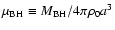 $\mu_{\rm BH}\equiv M_{\rm BH}/4\pi\rho_0a^3$