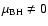 $\mu_{\rm BH}\neq 0$