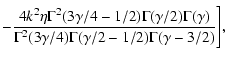 $\displaystyle -{4k^2\eta\Gamma^2(3\gamma/4-1/2)\Gamma (\gamma/2)\Gamma (\gamma)\over
\Gamma^2(3\gamma /4)\Gamma (\gamma/2-1/2)\Gamma (\gamma -3/2)}
\Bigg],$