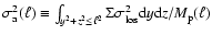$\sigma_{\rm a}^2 (\ell)\equiv \int_{y^2+z^2\leq
\ell^2}\Sigma\sigma_{\rm los}^2 {\rm d}y{\rm d}z/M_{\rm p}(\ell)$