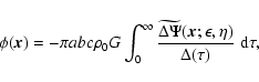 \begin{displaymath}\phi({\vec x})=-\pi abc\rho_0G\int_0^{\infty}{\widetilde{\Del...
...si}({\vec x};\epsilon,\eta)\over\Delta (\tau)}
\;{\rm d}\tau,
\end{displaymath}