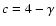 $c=4-\gamma$