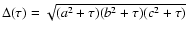 $\Delta (\tau)=\sqrt{(a^2+\tau)(b^2+\tau)(c^2+\tau)}$
