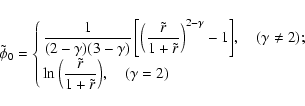 \begin{displaymath}\tilde\phi_0=\cases{
\displaystyle{
{1\over (2-\gamma)(3-\g...
...n\left({\tilde r\over 1+\tilde r}\right)
},\quad (\gamma=2)
}
\end{displaymath}