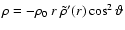 $\rho=-\rho_0~r~ \tilde\rho'(r)
\cos^2\vartheta$
