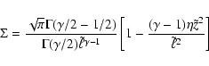 \begin{displaymath}\Sigma = {\sqrt{\pi}\Gamma (\gamma/2 -1/2)\over
\Gamma (\ga...
...}
\left[1-{(\gamma -1)\eta\tilde z^2\over\tilde\ell^2}\right]
\end{displaymath}