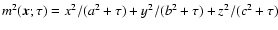 $m^2({\vec x};\tau)=x^2/(a^2+\tau)+y^2/(b^2+\tau)+z^2/(c^2+\tau)$