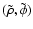 $(\tilde\rho,\tilde\phi)$